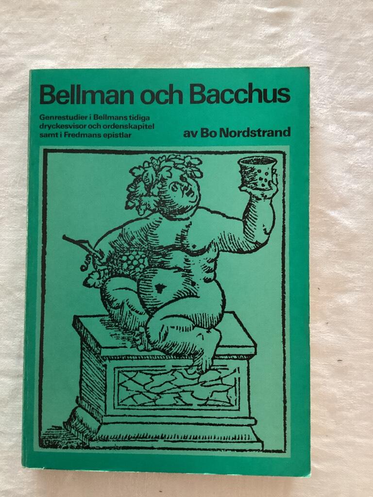 Bellman och Bacchus : genrestudier i Bellmans tidiga dryckesvisor och ordenskapitel samt i Fredmans epistlar