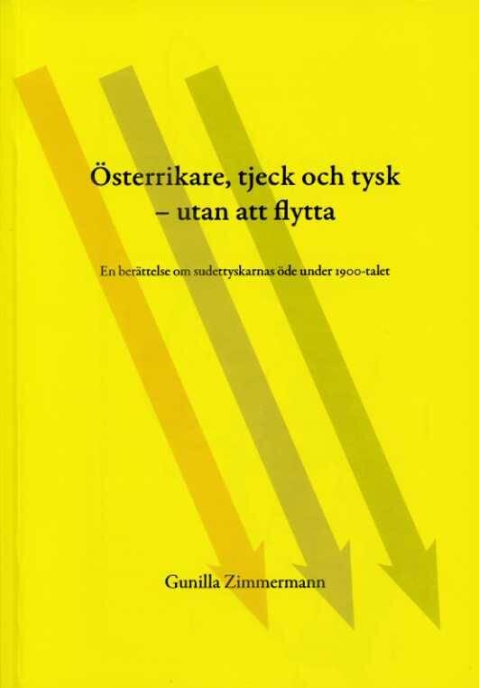 &Ouml;sterrikare, tjeck och tysk utan att flytta - en ber&auml;ttelse om sudettyskarnas &ouml;de under 1900-talet