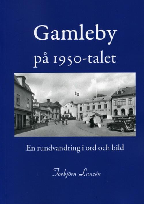 Gamleby p&aring; 1950-talet : en rundvandring i ord och bild