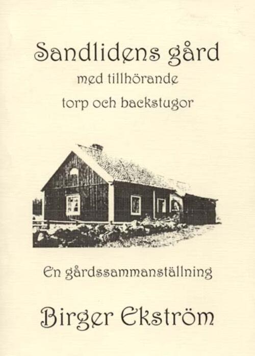 Sandlidens g&aring;rd med tillh&ouml;rande torp och backstugor : en g&aring;rdssammanst&auml;llning