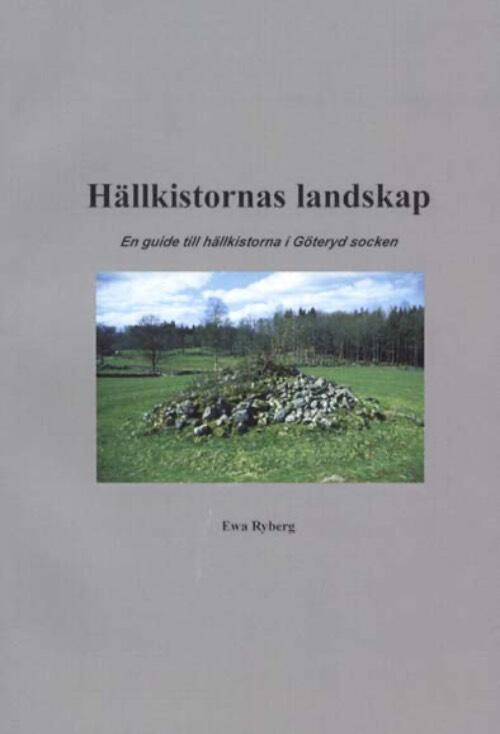 H&auml;llkistornas landskap : en guide till h&auml;llkistorna i G&ouml;teryd socken