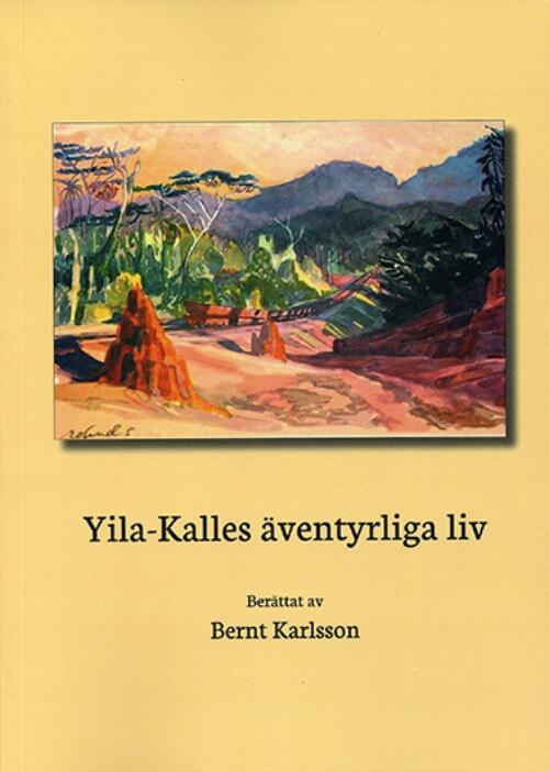 Yila-Kalles &auml;ventyrliga liv