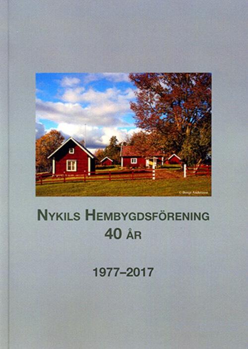 Nykils hembygdsf&ouml;rening 40 &aring;r - 1977-2017
