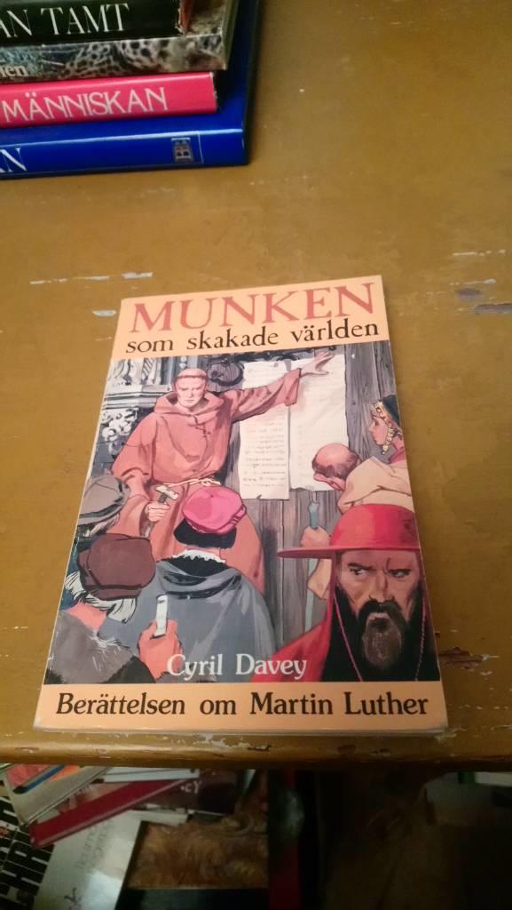 Munken som skakade v&auml;rlden : ber&auml;ttelsen om Martin Luther
