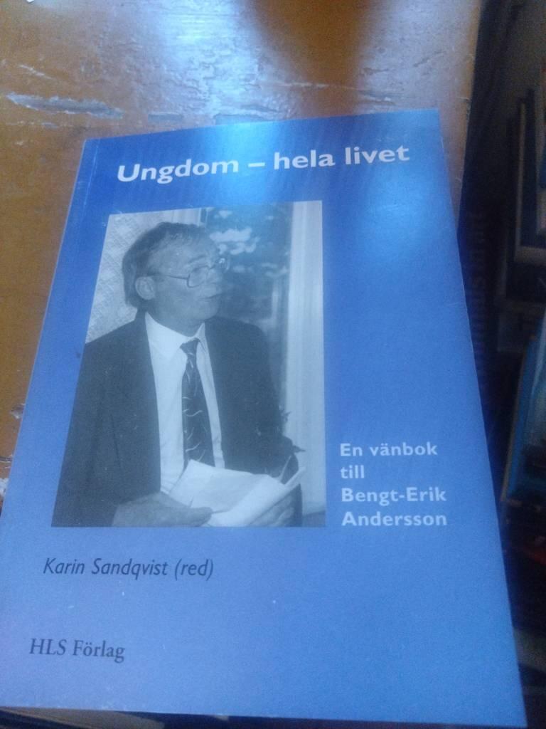 Ungdom - hela livet : en v&auml;nbok till Bengt-Erik Andersson