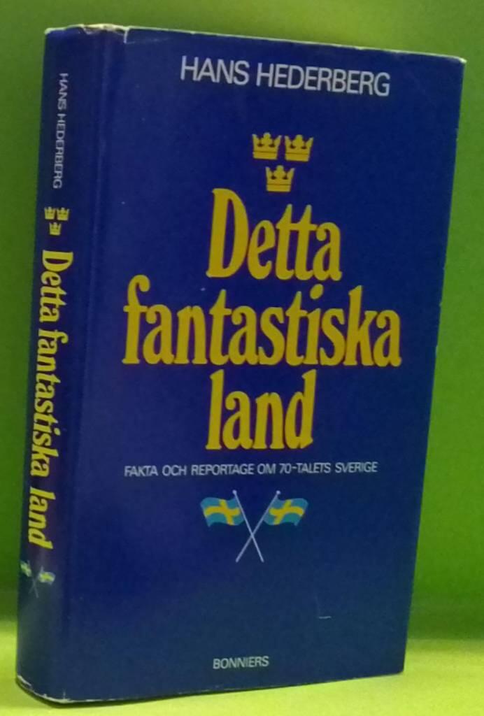 Detta fantastiska land : fakta och reportage om 70-talets Sverige