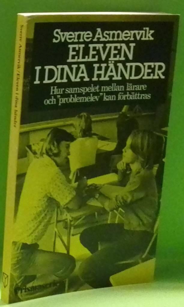 Eleven i dina h&auml;nder : hur samspelet mellan l&auml;rare och "problemelev" kan f&ouml;rb&auml;ttras