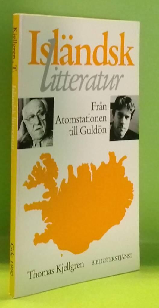 Isländsk litteratur : från Atomstationen till Guldön : utvecklingen efter 1945 samt kommenterad boklista