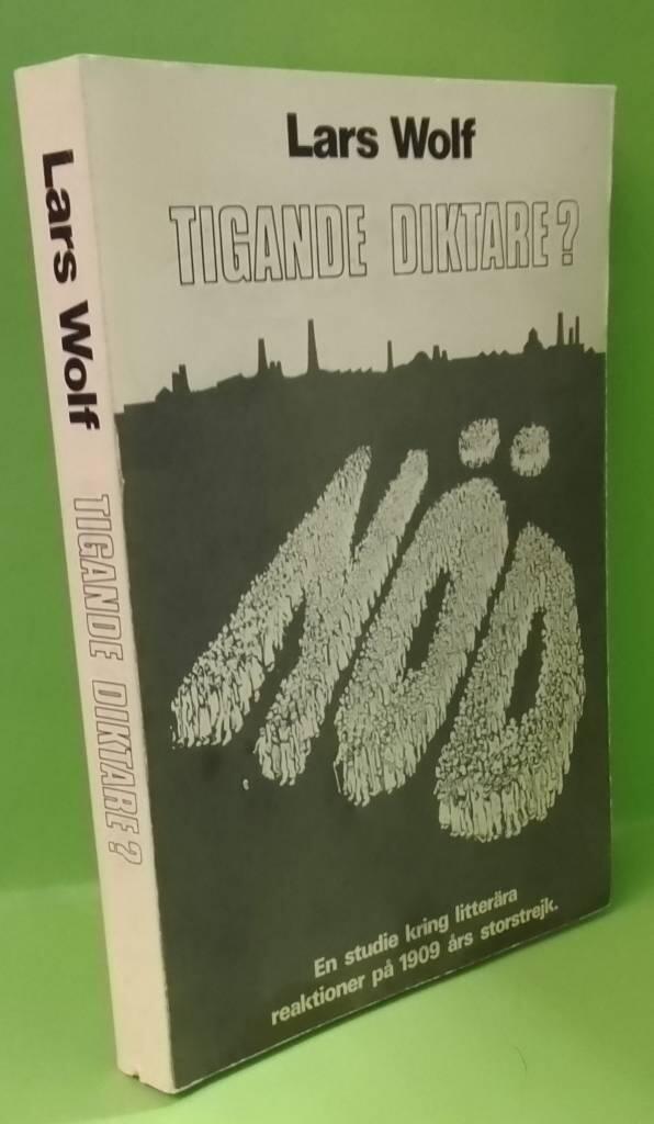 Tigande diktare? : en studie kring litter&auml;ra reaktioner p&aring; 1909 &aring;rs storstrejk = The great strike of 1909 in Swedish literature