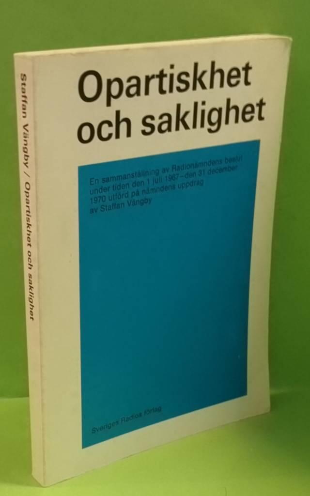 Opartiskhet och saklighet - en sammanst&auml;llning av Radion&auml;mndens beslut den 1 juli 1967-den 31 december 1970