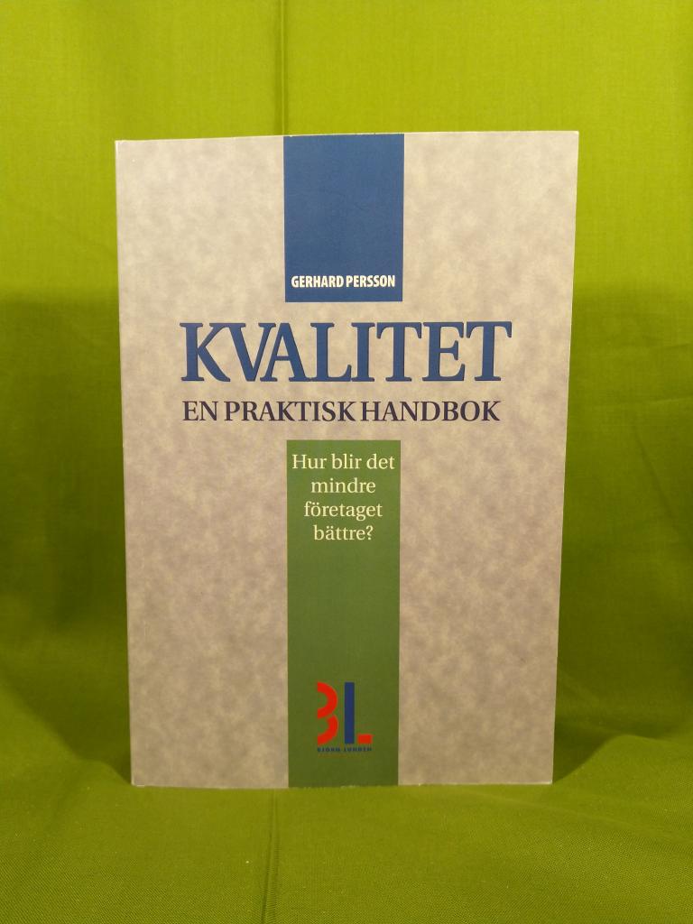 Kvalitet : [hur blir det mindre f&ouml;retaget b&auml;ttre?] : en praktisk handbok
