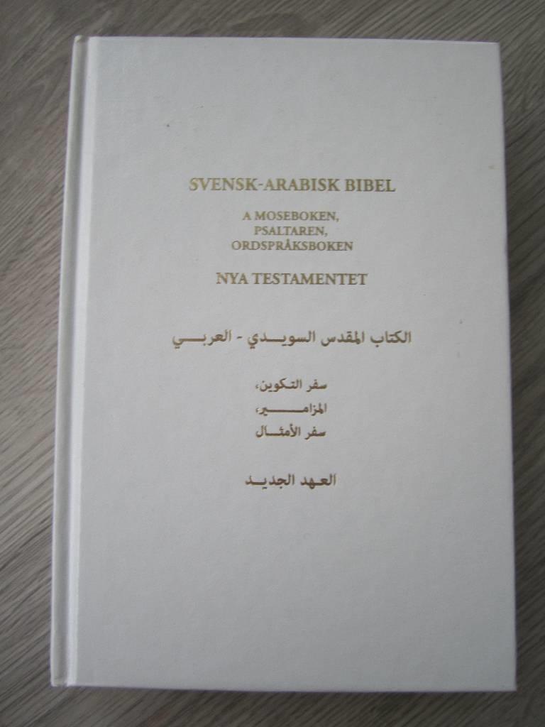 Svensk-arabisk bibel : 1:a Moseboken, Psaltaren, Ordspr&aring;ksboken, Nya testamentet