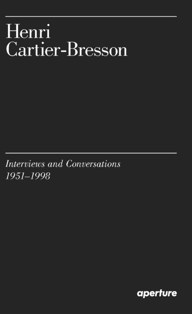 Henri cartier-bresson - interviews and conversations, 1951-1998