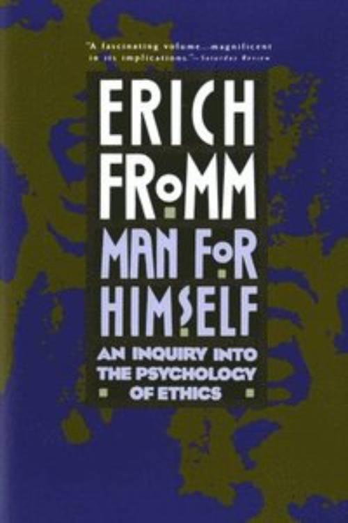 Man for himself : an inquiry into the psychology of ethics
