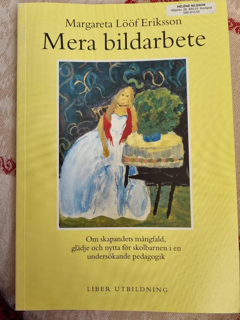 Mera bildarbete : om skapandets m&aring;ngfald, gl&auml;dje och nytta f&ouml;r skolbarnen i en unders&ouml;kande pedagogik