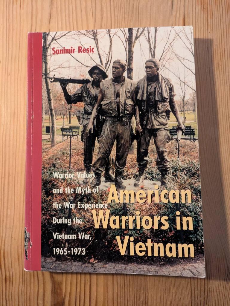 American warriors in Vietnam : warrior values and the myth of the war experience during the Vietnam war, 1965-1973