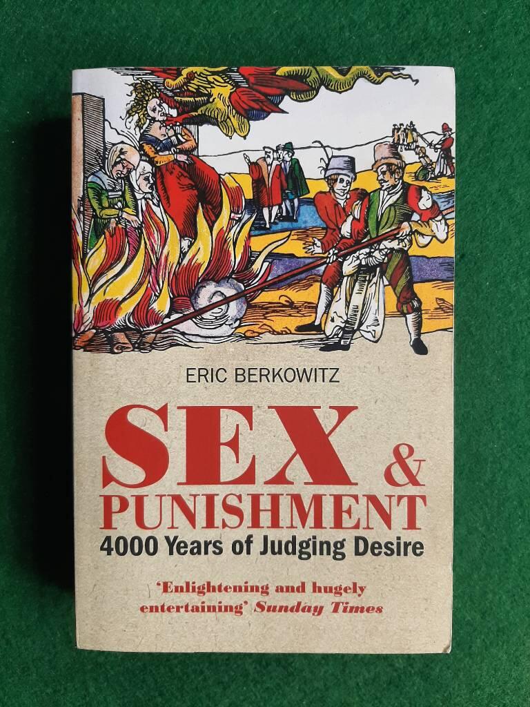 Sex and punishment - four thousand years of judging desire