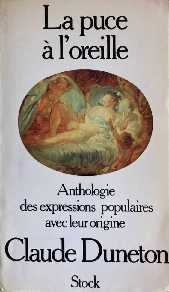 La puce à l'oreille - anthologie des expressions populaires avec leur origine