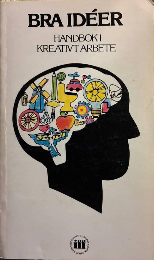 Bra id&eacute;er : handbok i kreativt arbete