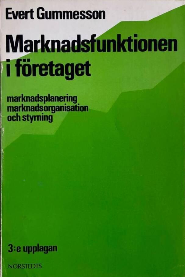 Marknadsfunktionen i f&ouml;retaget : marknadsplanering, marknadsorganisation och styrning
