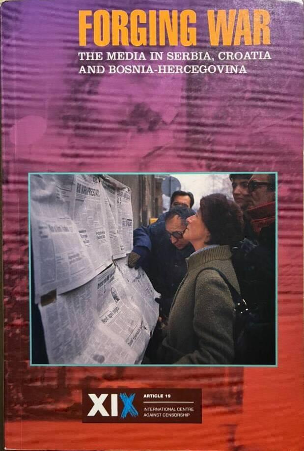 Forging war - the media in Serbia, Croatia and Bosnia-Hercegovina