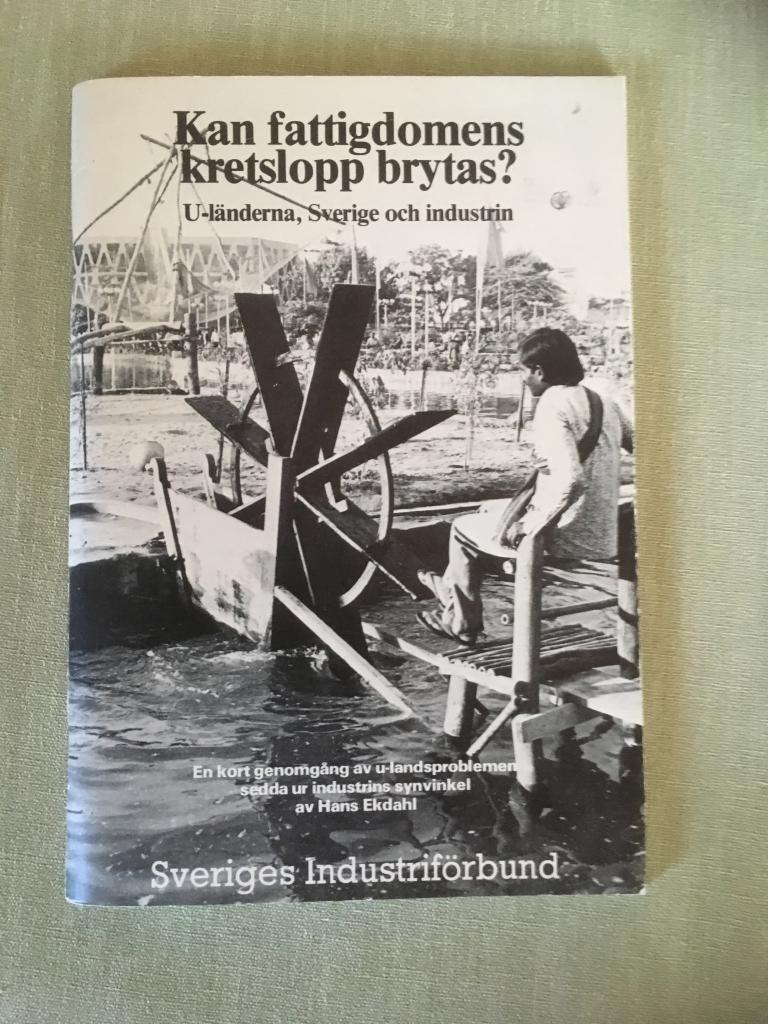 Kan fattigdomens kretslopp brytas? - u-l&auml;nderna, Sverige och industrin : en kort genomg&aring;ng av u-landsproblemen sedda ur industrins synvinkel