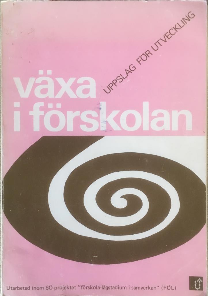 V&auml;xa i f&ouml;rskolan - uppslag f&ouml;r utveckling : utarb. inom S&Ouml;-projektet "F&ouml;rskola-l&aring;gstadium i samverkan" (F&Ouml;L)