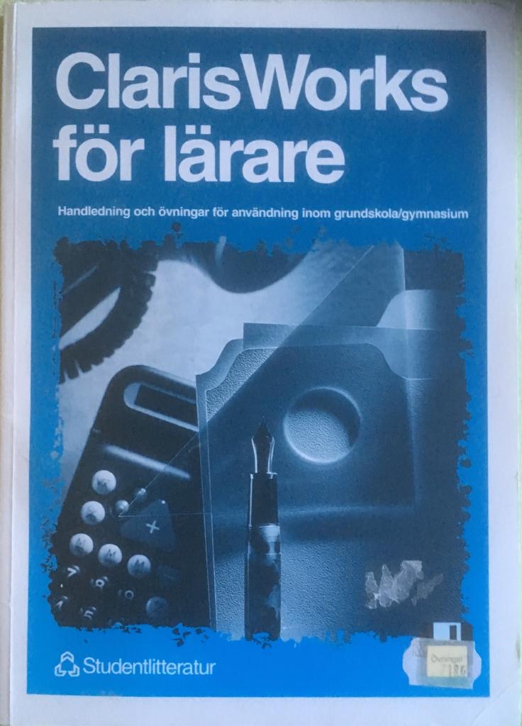 ClarisWorks för lärare inom grundskola/gymnasium : [handledning och övningar ...]
