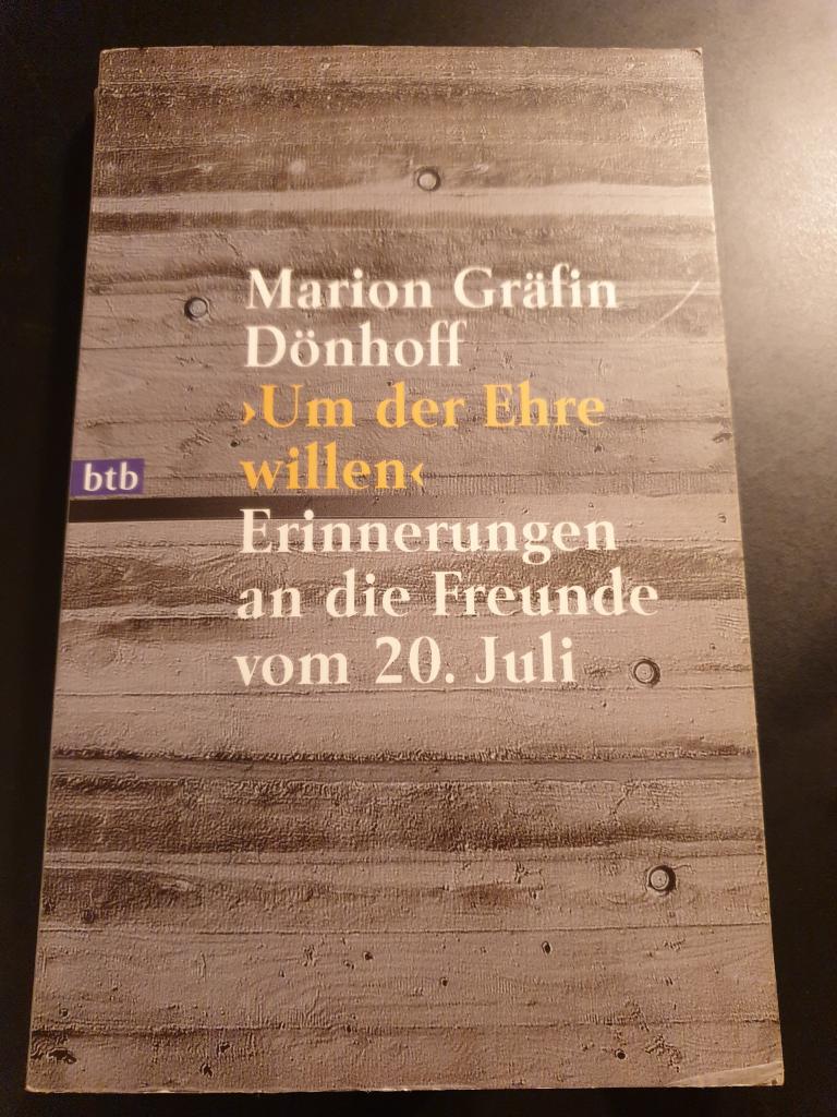 Um der Ehre willen : Erinnerungen an die Freunde vom 20. Juli