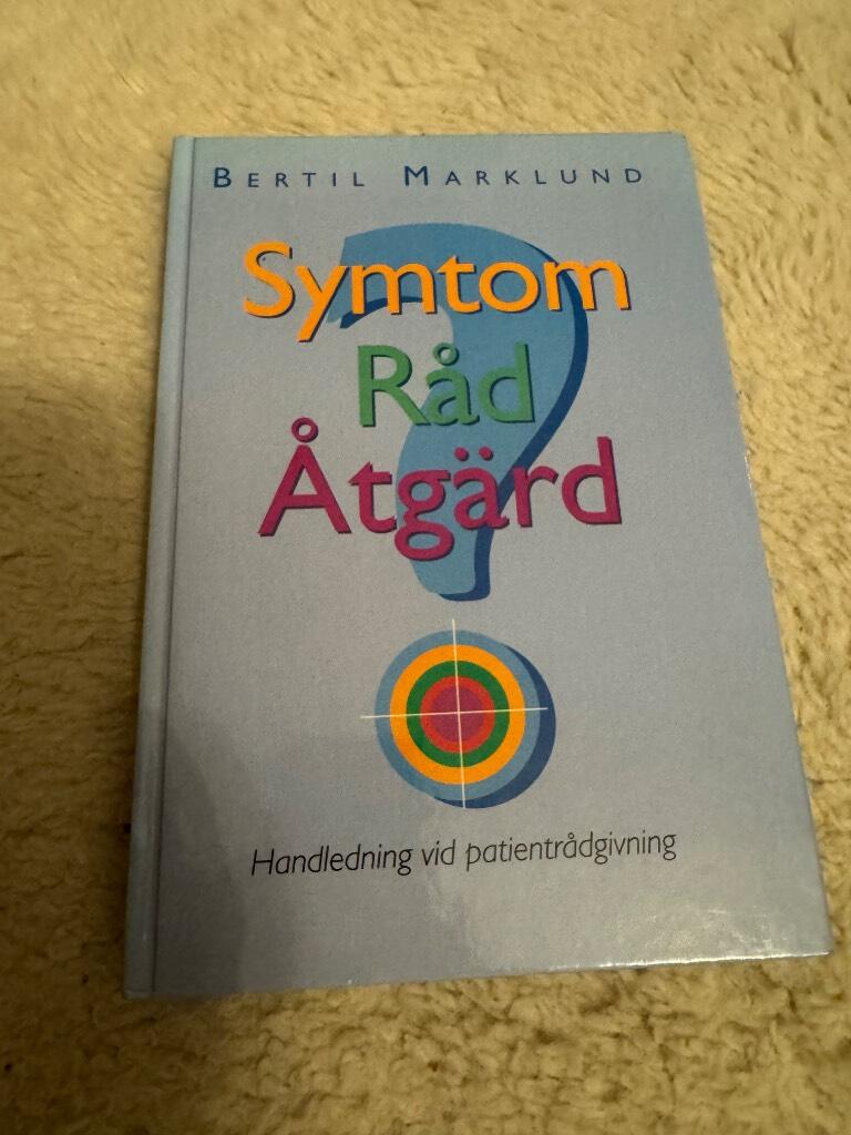 Symtom, r&aring;d, &aring;tg&auml;rd : handledning vid patientr&aring;dgivning