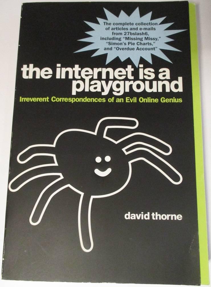 The internet is a playground - irreverent correspondences of an evil online genius