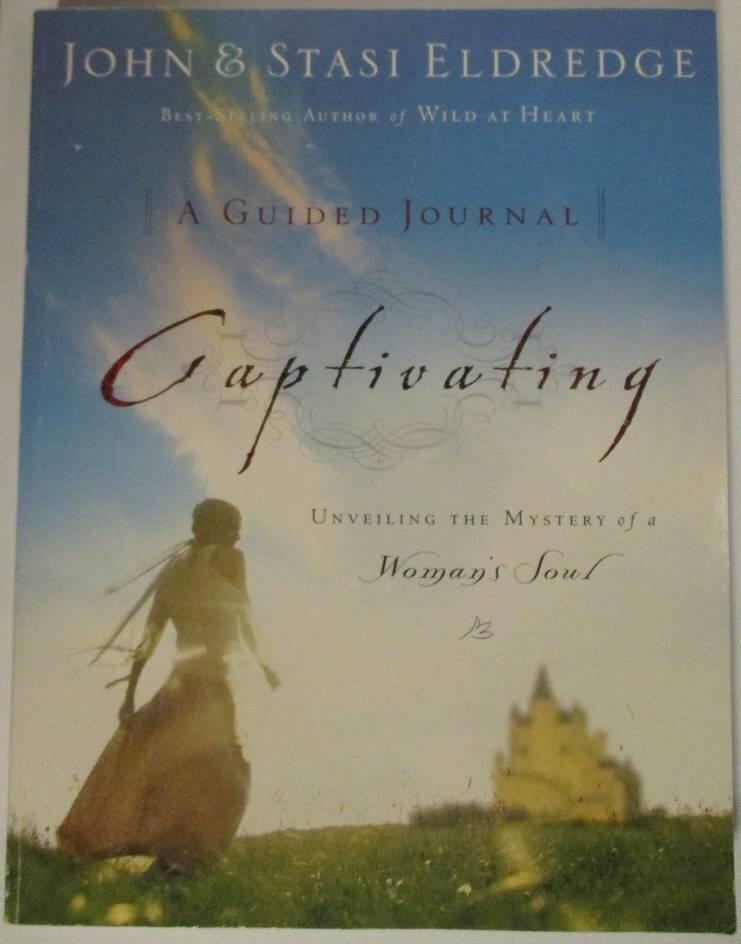 Captivating: a guided journal - unveiling the mystery of a womans soul