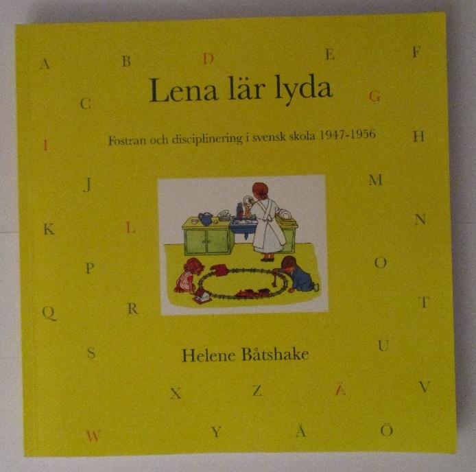 Lena l&auml;r lyda : fostran och disciplinering i svensk skola 1947-1956