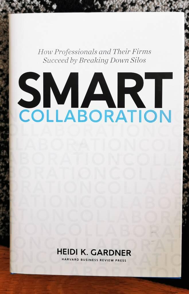 Smart Collaboration : How Professionals and Their Firms Succeed by Breaking Down Silos [Elektronisk resurs]
