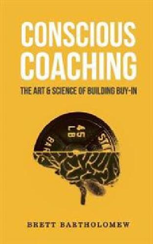 Conscious coaching - the art & science of building buy-in