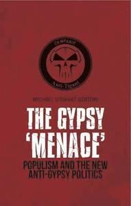 The gypsy menace : populism and the new anti-gypsy politics