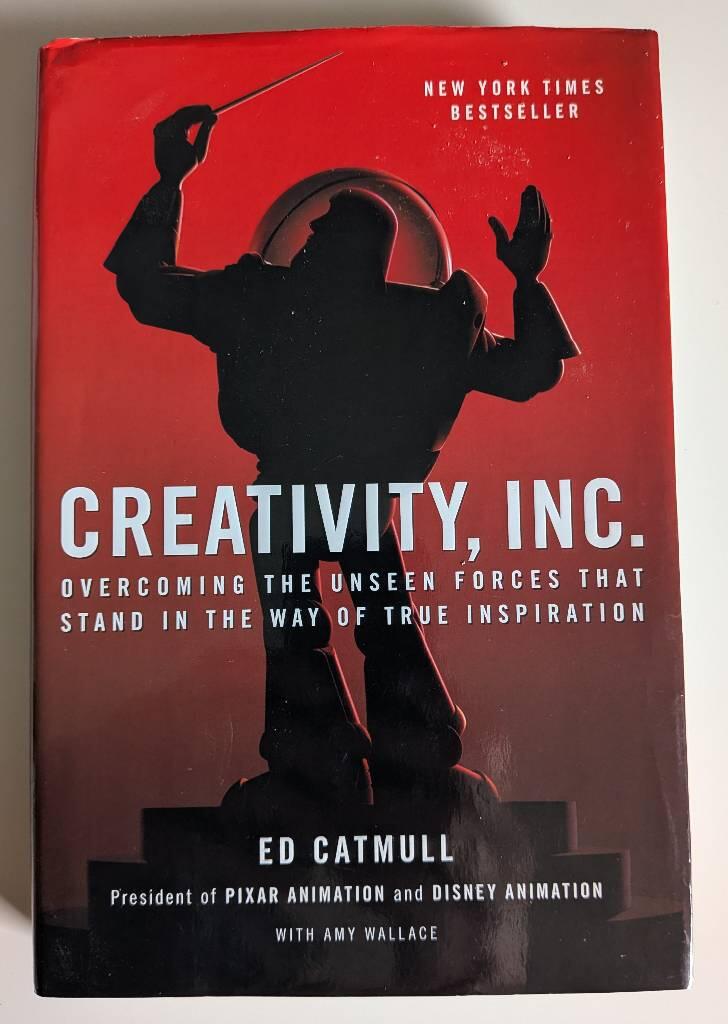 Creativity, Inc. : overcoming the unseen forces that stand in the way of true inspiration