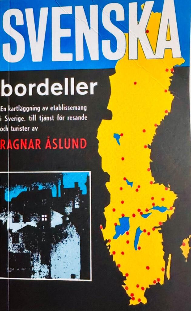 Svenska bordeller – en kartläggning av etablissemang i Sverige, till tjänst för resande och turister