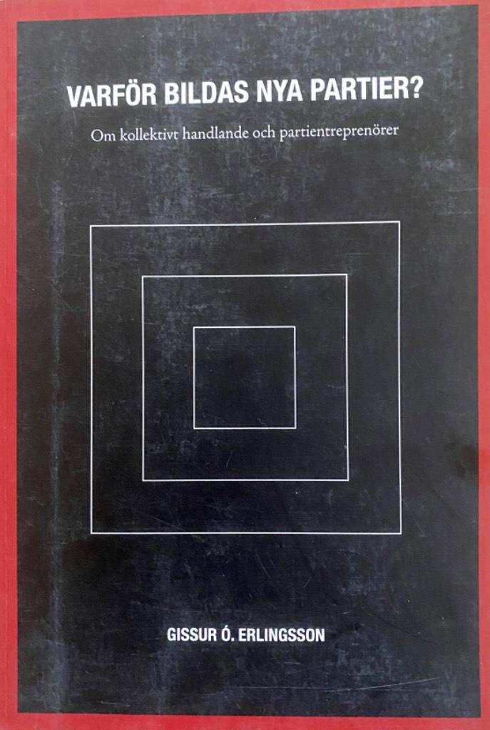 Varf&ouml;r bildas nya partier? : om kollektivt handlande och partientrepren&ouml;rer
