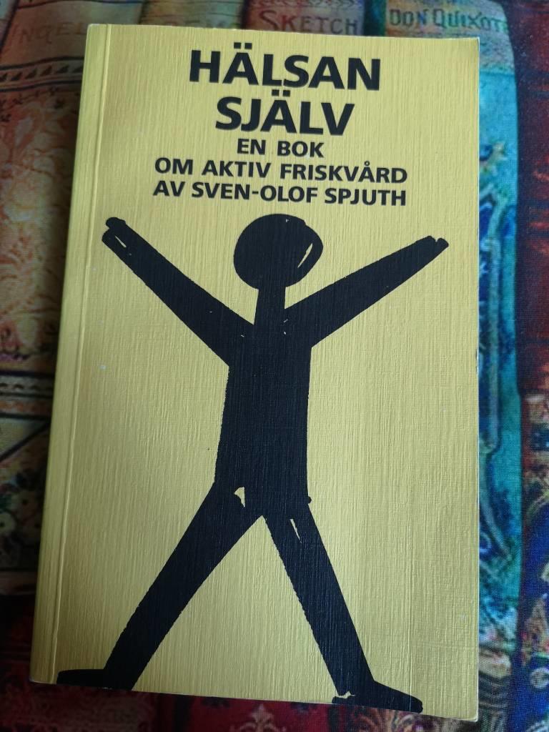 H&auml;lsan sj&auml;lv : en bok om aktiv friskv&aring;rd