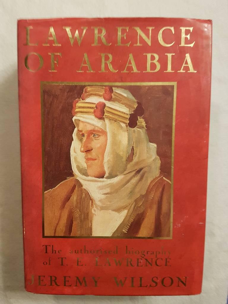 Lawrence of Arabia - the authorised biography of T. E. Lawrence