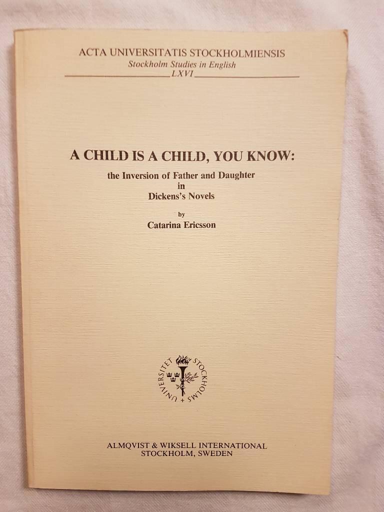 A child is a child, you know the inversion of father and daughter in Dickens's novels