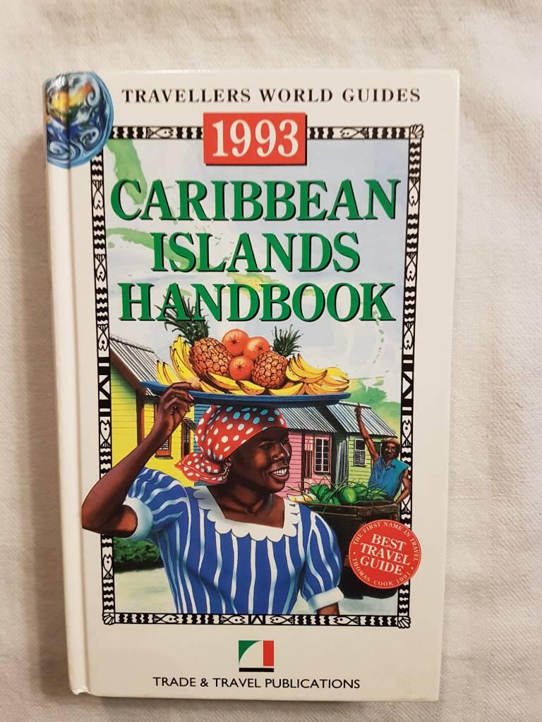 Caribbean Islands handbook - [the definitive Pan-Caribbean guide - includes all the English, French, Dutch and Spanish speaking islands, the Bahamas and Bermuda]