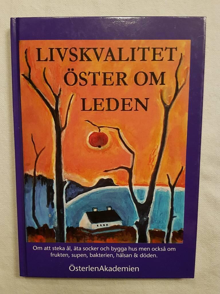 Livskvalitet öster om leden : tankar om att steka ål, äta socker och bygga hus men också om frukten, supen, bakterien, hälsan & döden
