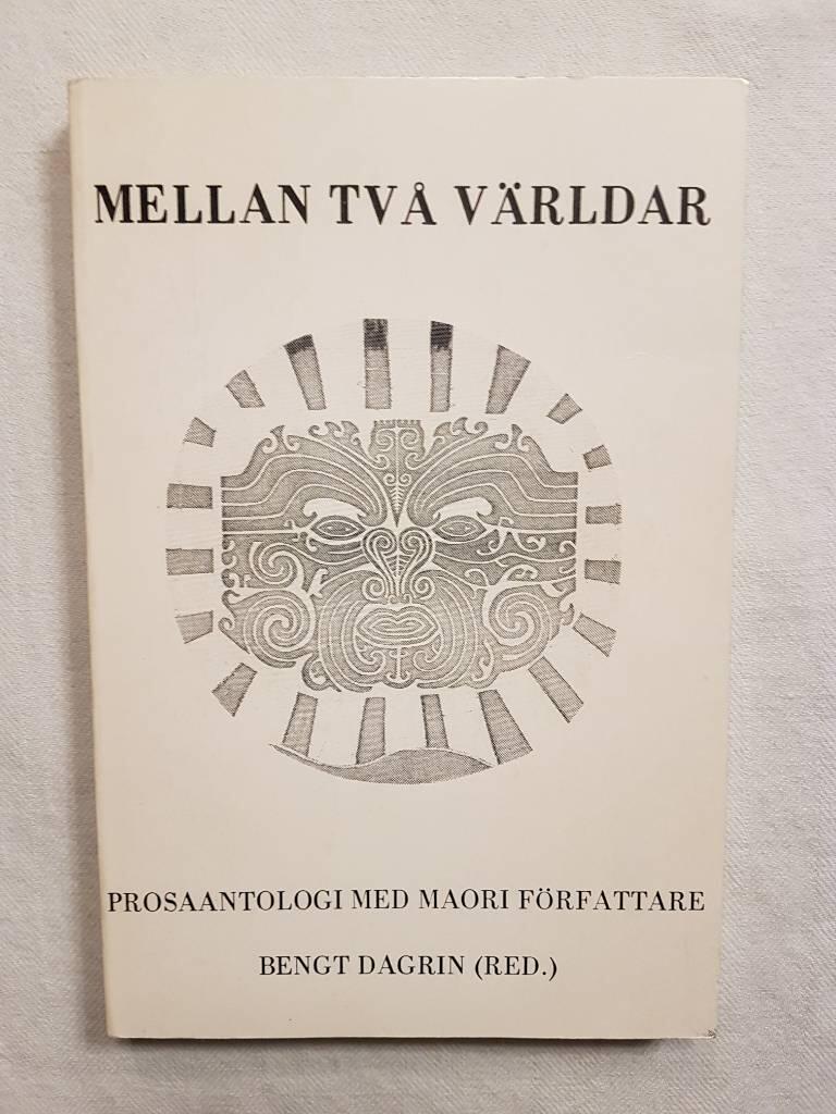 Mellan tv&aring; v&auml;rldar : [prosaantologi med maorif&ouml;rfattare]