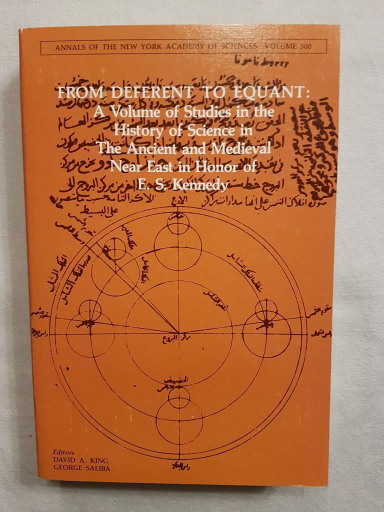 From deferent to equant - a volume of studies in the history of science in the ancient and medieval Near East in honor of E. S. Kennedy