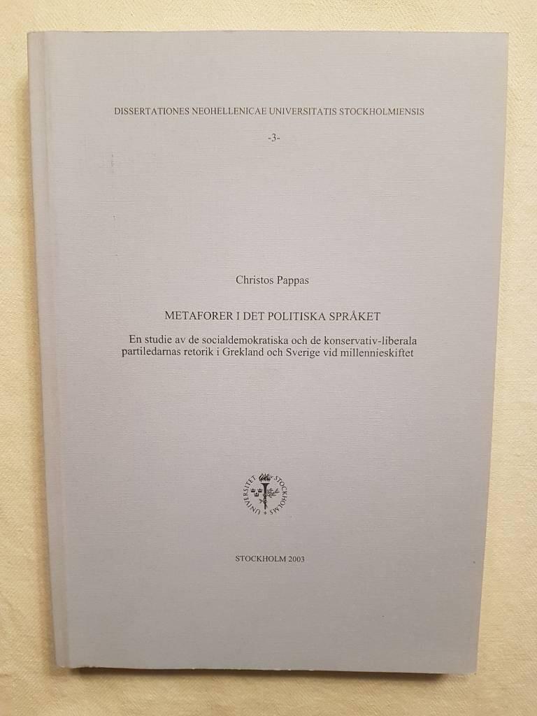 Metaforer i det politiska spr&aring;ket : en studie av de socialdemokratiska och de konservativ-liberala partiledarnas retorik i Grekland och Sverige vid millennieskiftet