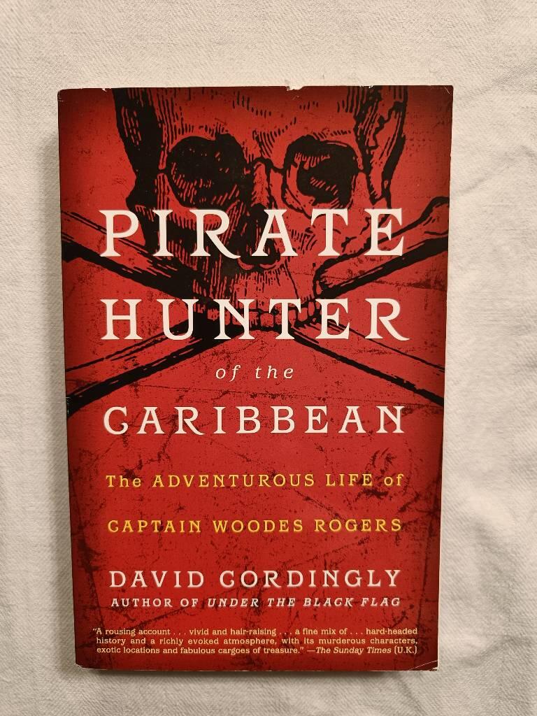 Pirate Hunter of the Caribbean:: The Adventurous Life of Captain Woodes Rogers