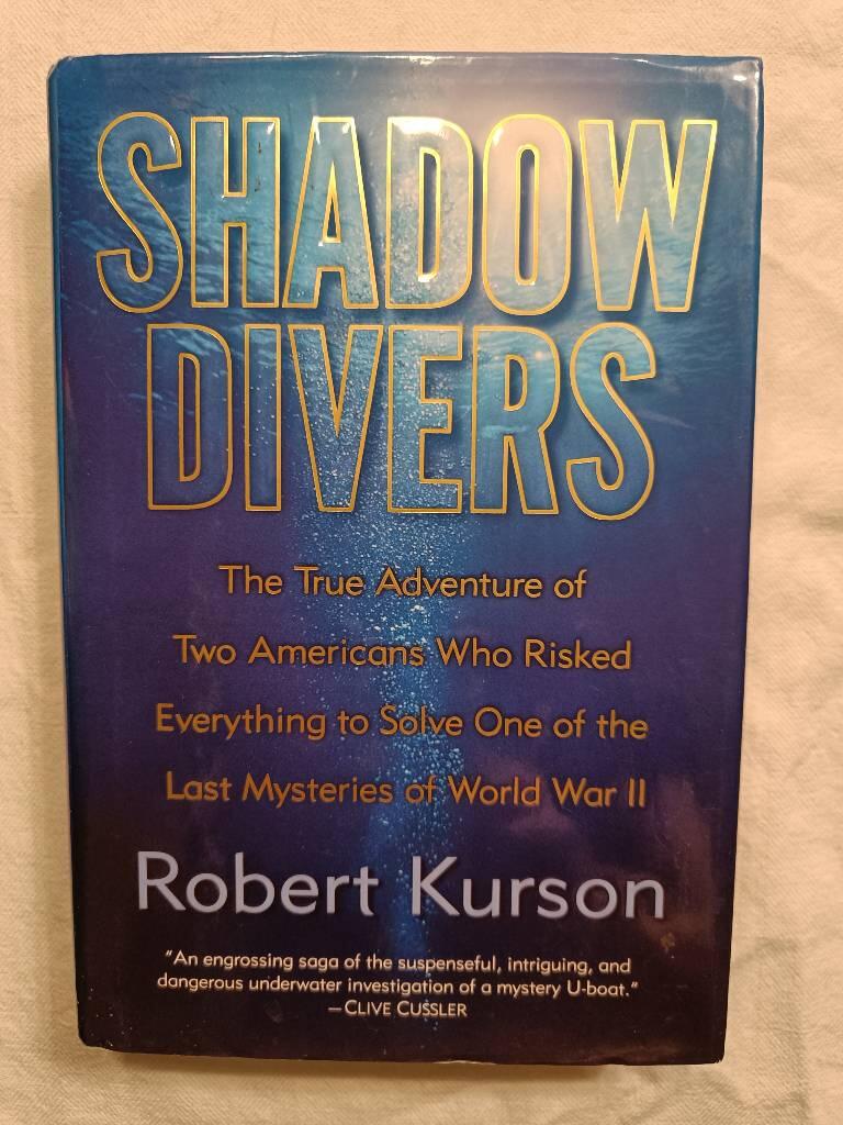 Shadow divers - the true adventure of two Americans who risked everything to solve one of the last mysteries of the World War II