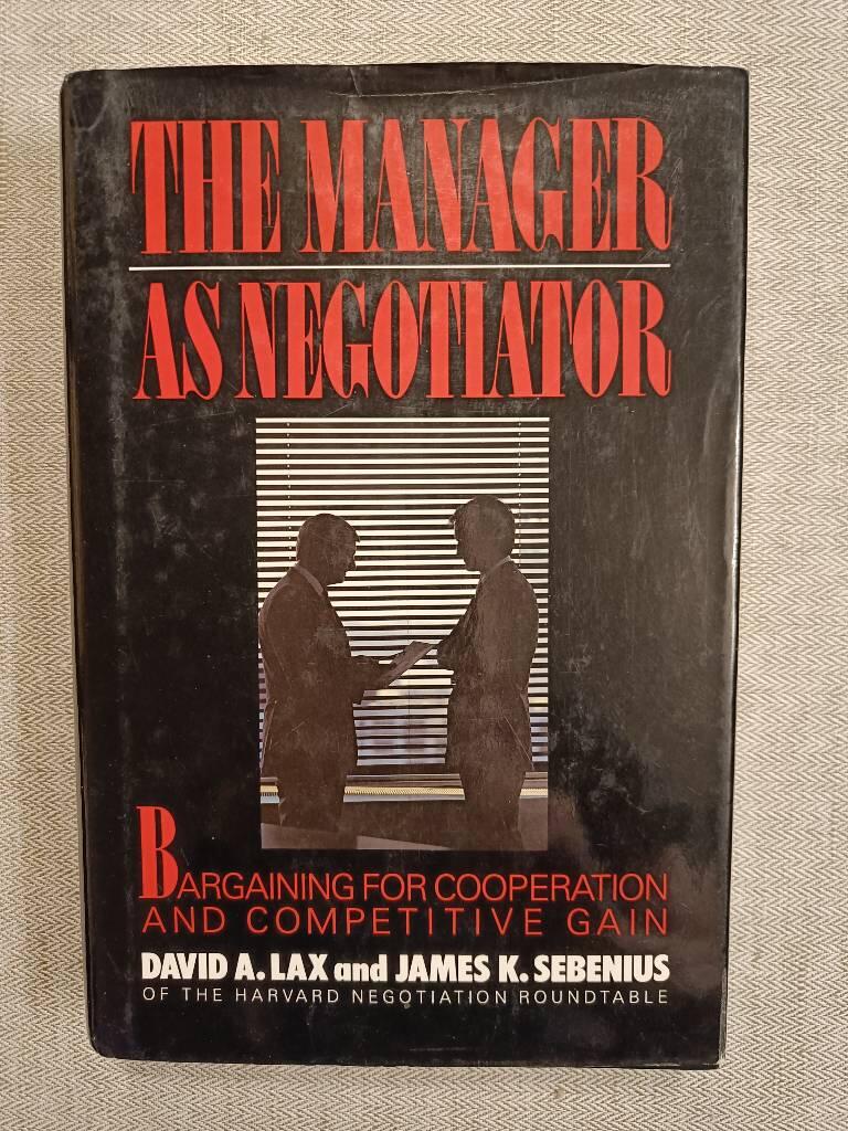 The manager as negotiator - bargaining for cooperation and competitive gain